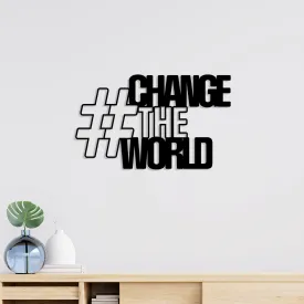 Change World Metal Wall Art