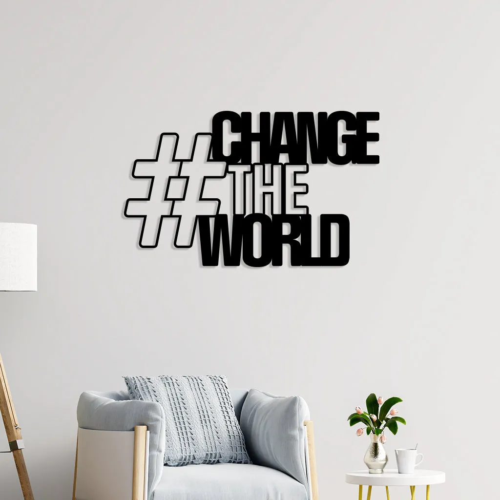 Change World Metal Wall Art