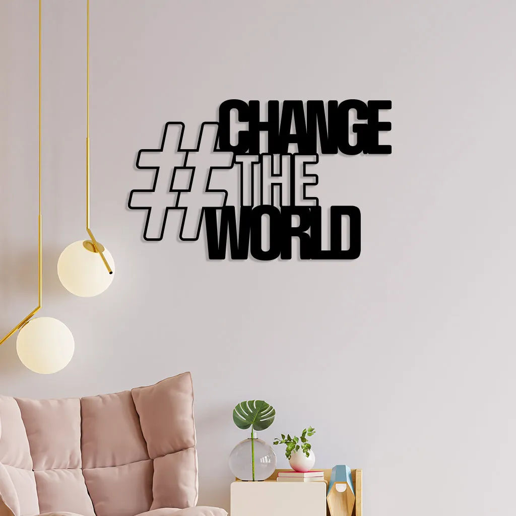 Change World Metal Wall Art